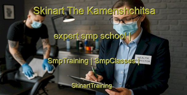Skinart The Kamenshchitsa expert smp school | SmpTraining | SmpClasses | SkinartTraining-Russian Federation